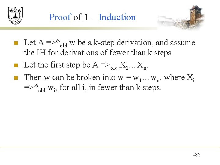 Proof of 1 – Induction n Let A =>*old w be a k-step derivation,
