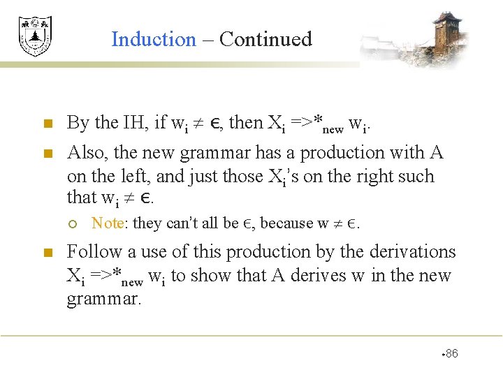 Induction – Continued n n By the IH, if wi ε, then Xi =>*new