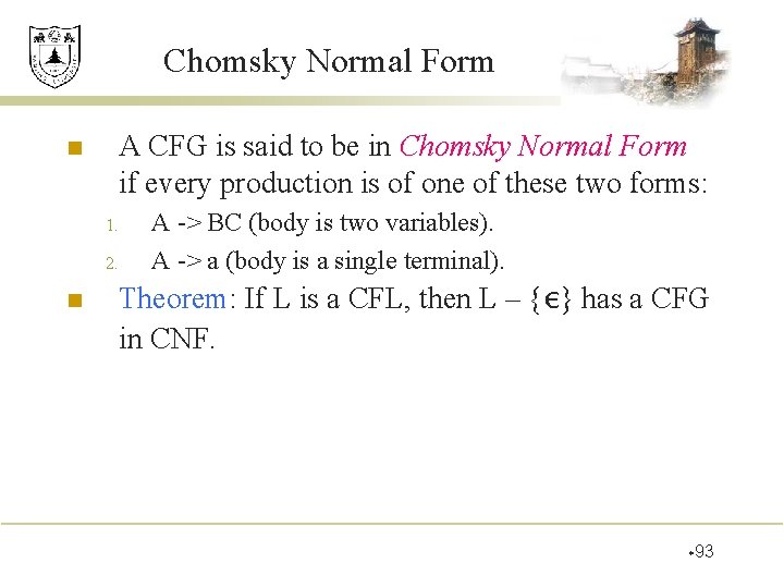 Chomsky Normal Form n A CFG is said to be in Chomsky Normal Form