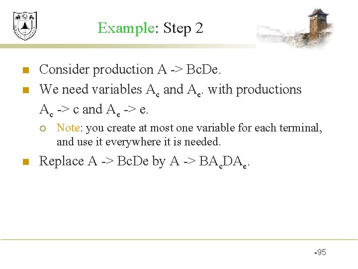 Example: Step 2 n n Consider production A -> Bc. De. We need variables