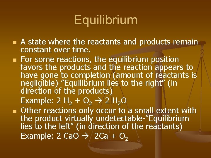 Equilibrium n n n A state where the reactants and products remain constant over