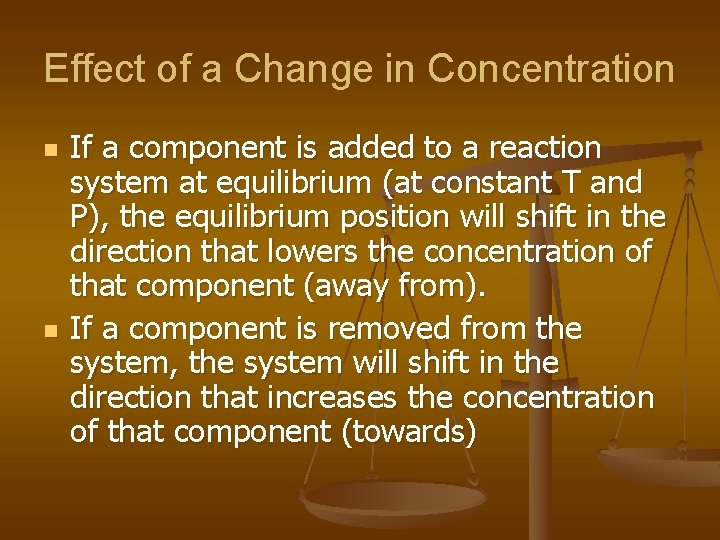 Effect of a Change in Concentration n n If a component is added to