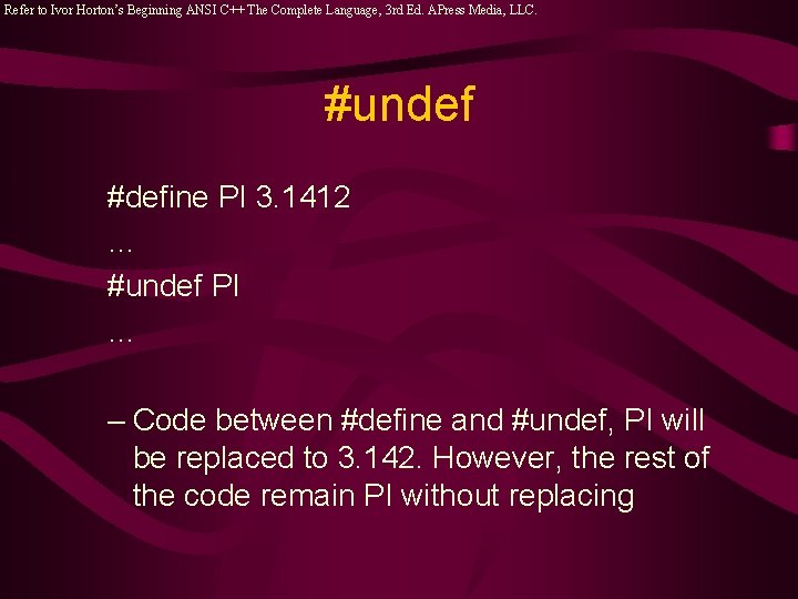 Refer to Ivor Horton’s Beginning ANSI C++ The Complete Language, 3 rd Ed. APress Refer to Ivor Horton’s Beginning ANSI C++ The Complete Language, 3 rd Ed. APress