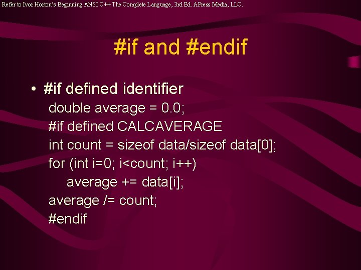 Refer to Ivor Horton’s Beginning ANSI C++ The Complete Language, 3 rd Ed. APress Refer to Ivor Horton’s Beginning ANSI C++ The Complete Language, 3 rd Ed. APress