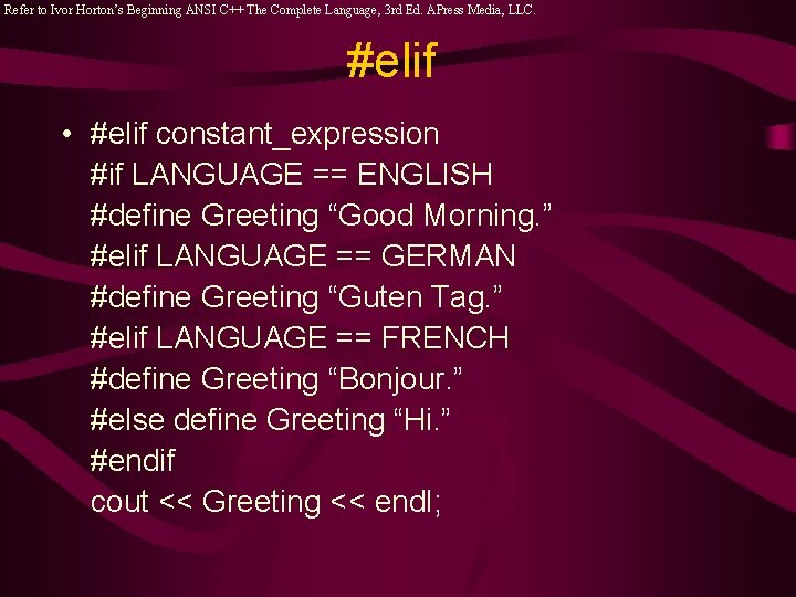 Refer to Ivor Horton’s Beginning ANSI C++ The Complete Language, 3 rd Ed. APress Refer to Ivor Horton’s Beginning ANSI C++ The Complete Language, 3 rd Ed. APress