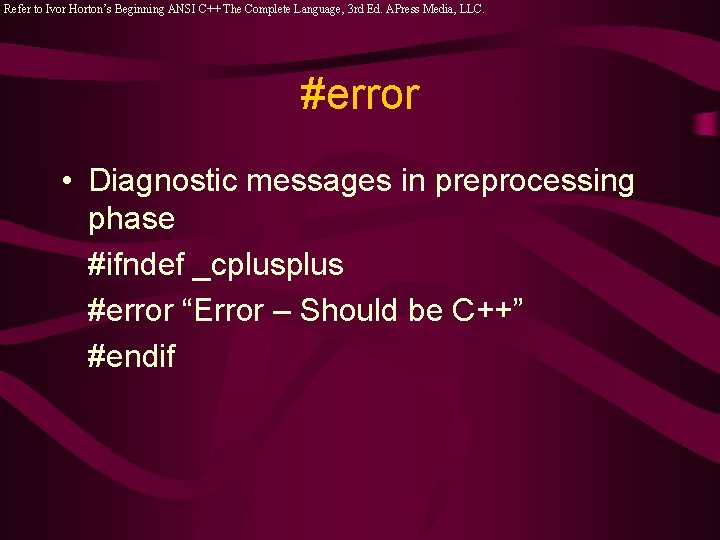 Refer to Ivor Horton’s Beginning ANSI C++ The Complete Language, 3 rd Ed. APress Refer to Ivor Horton’s Beginning ANSI C++ The Complete Language, 3 rd Ed. APress