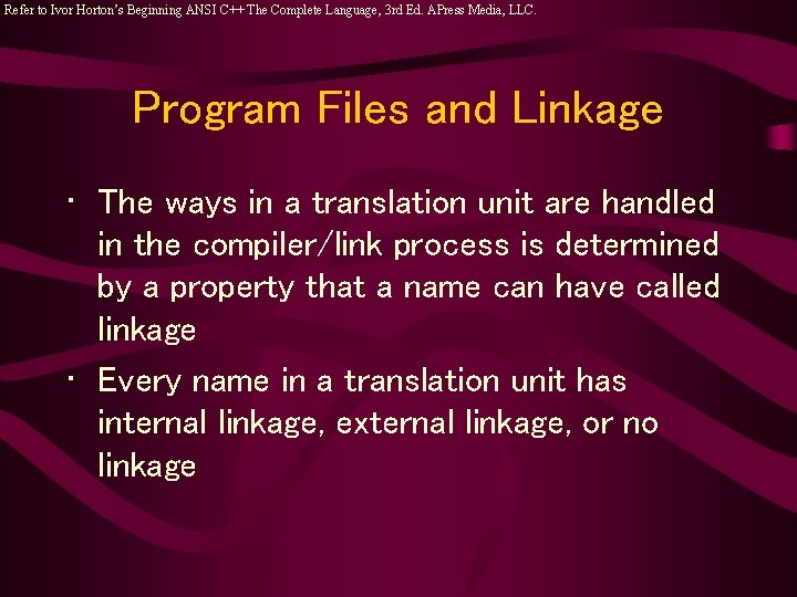 Refer to Ivor Horton’s Beginning ANSI C++ The Complete Language, 3 rd Ed. APress Refer to Ivor Horton’s Beginning ANSI C++ The Complete Language, 3 rd Ed. APress