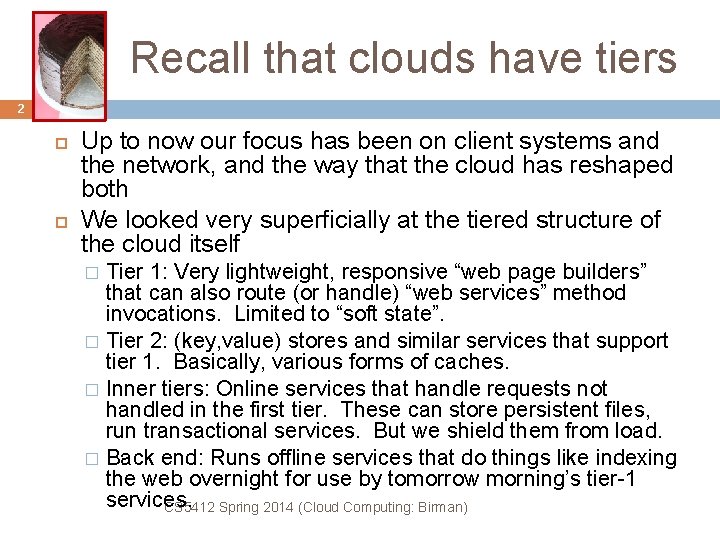 Recall that clouds have tiers 2 Up to now our focus has been on