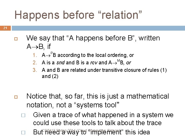 Happens before “relation” 21 We say that “A happens before B”, written A B,