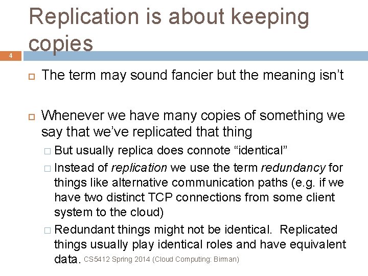 4 Replication is about keeping copies The term may sound fancier but the meaning