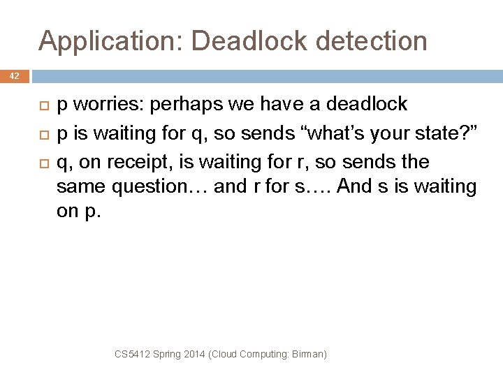 Application: Deadlock detection 42 p worries: perhaps we have a deadlock p is waiting