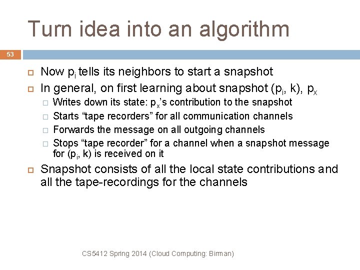 Turn idea into an algorithm 53 Now pi tells its neighbors to start a