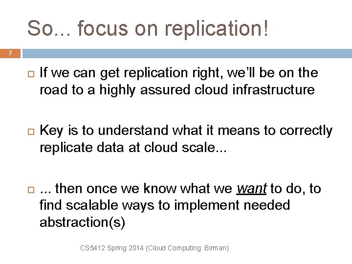 So. . . focus on replication! 7 If we can get replication right, we’ll