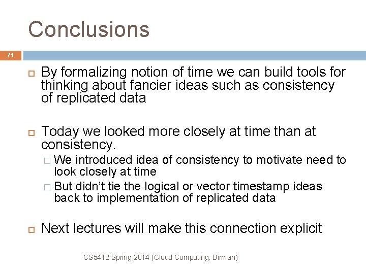 Conclusions 71 By formalizing notion of time we can build tools for thinking about