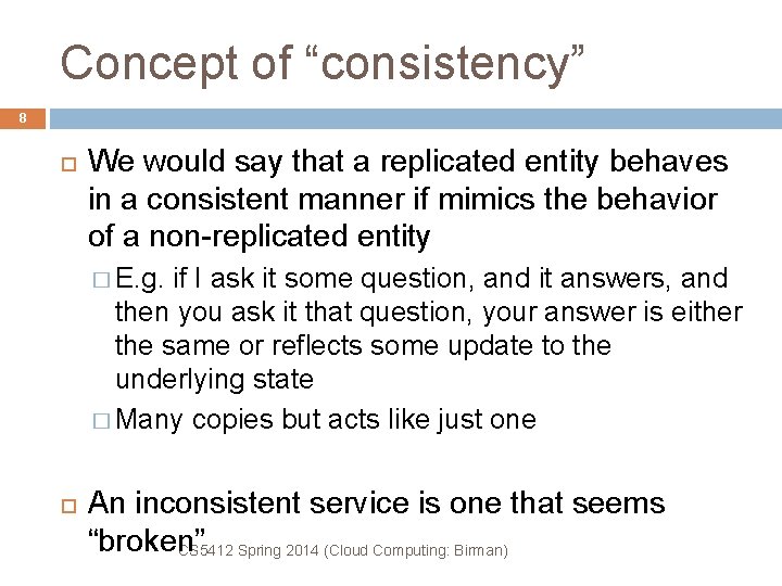 Concept of “consistency” 8 We would say that a replicated entity behaves in a