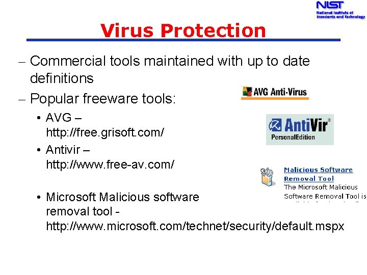 Virus Protection – Commercial tools maintained with up to date definitions – Popular freeware