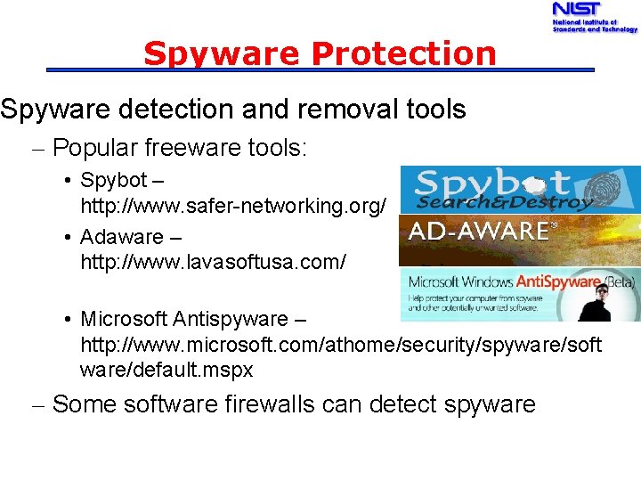 Spyware Protection Spyware detection and removal tools – Popular freeware tools: • Spybot –