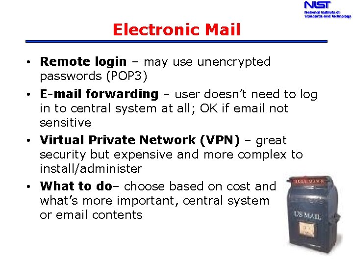 Electronic Mail • Remote login – may use unencrypted passwords (POP 3) • E-mail