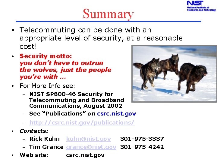 Summary • Telecommuting can be done with an appropriate level of security, at a