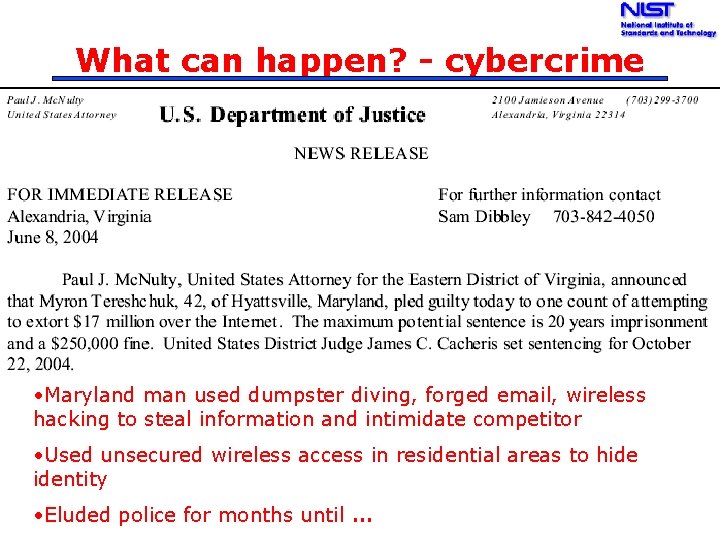 What can happen? - cybercrime • Maryland man used dumpster diving, forged email, wireless