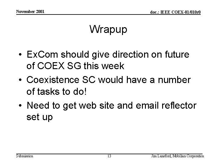 November 2001 doc. : IEEE COEX-01/010 r 0 Wrapup • Ex. Com should give