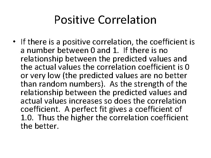 Positive Correlation • If there is a positive correlation, the coefficient is a number