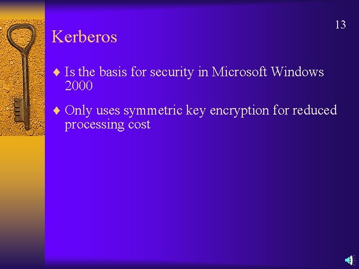 Kerberos 13 ¨ Is the basis for security in Microsoft Windows 2000 ¨ Only