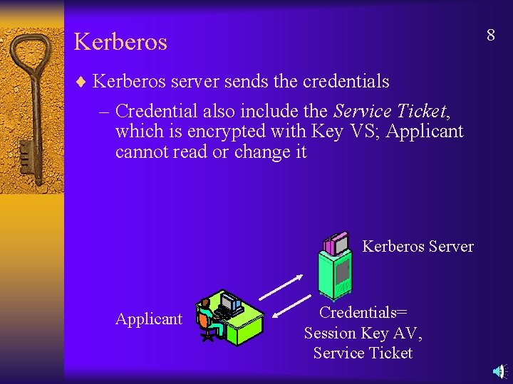 8 Kerberos ¨ Kerberos server sends the credentials – Credential also include the Service