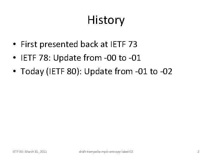 History • First presented back at IETF 73 • IETF 78: Update from -00