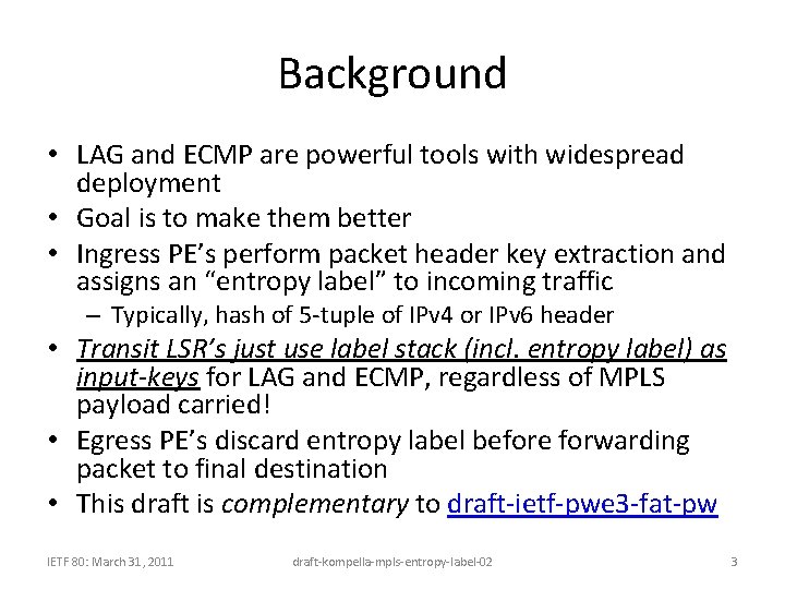 Background • LAG and ECMP are powerful tools with widespread deployment • Goal is