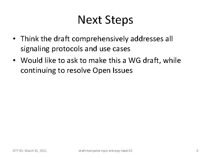 Next Steps • Think the draft comprehensively addresses all signaling protocols and use cases