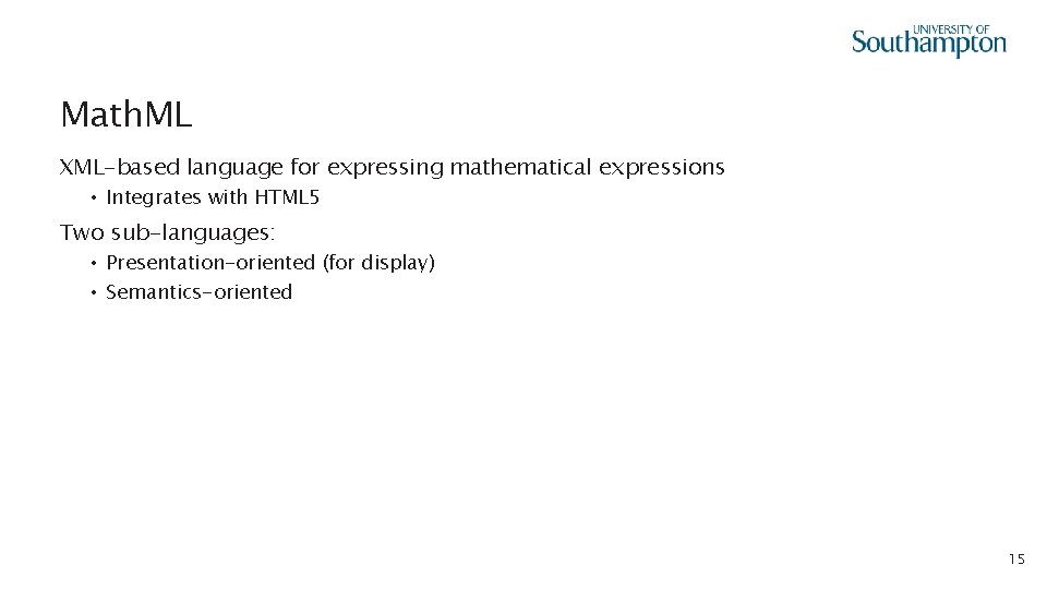 Math. ML XML-based language for expressing mathematical expressions • Integrates with HTML 5 Two