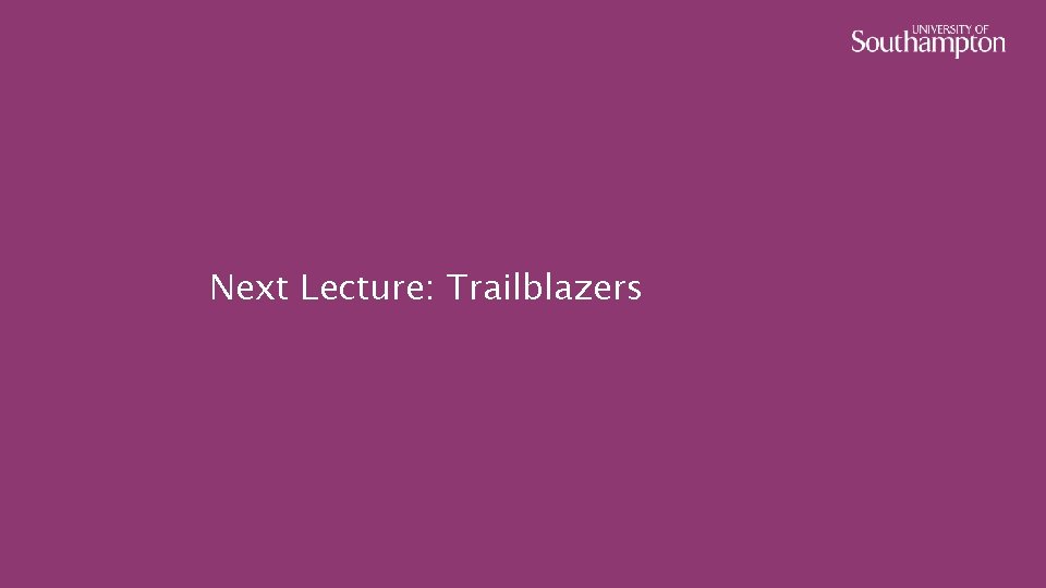 Next Lecture: Trailblazers 