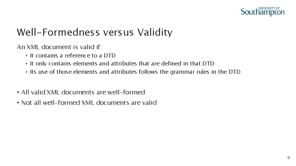 Well-Formedness versus Validity An XML document is valid if: • It contains a reference