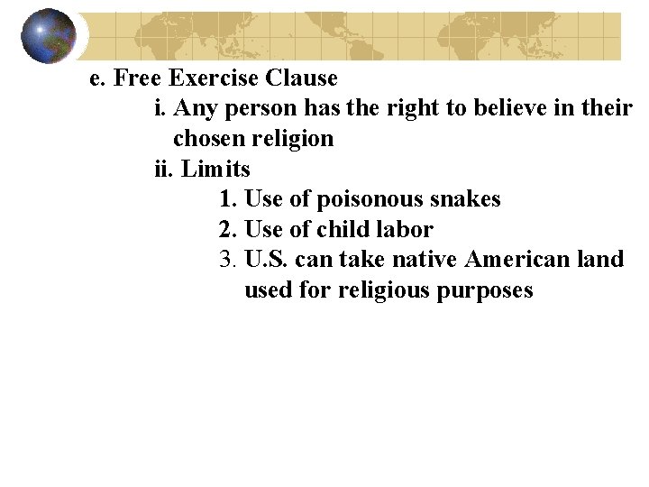 e. Free Exercise Clause i. Any person has the right to believe in their