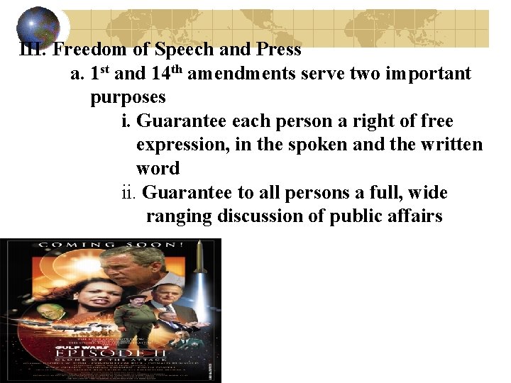 III. Freedom of Speech and Press a. 1 st and 14 th amendments serve