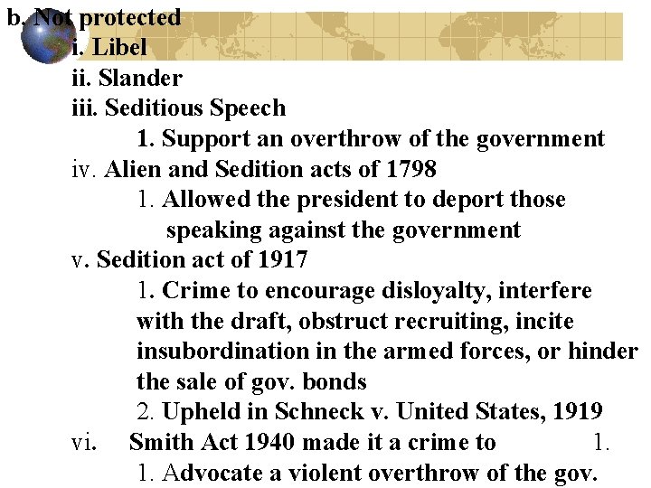 b. Not protected i. Libel ii. Slander iii. Seditious Speech 1. Support an overthrow