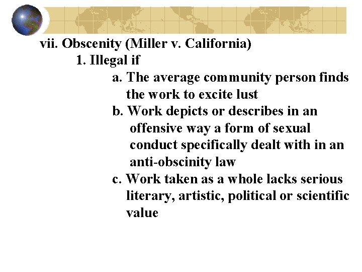 vii. Obscenity (Miller v. California) 1. Illegal if a. The average community person finds