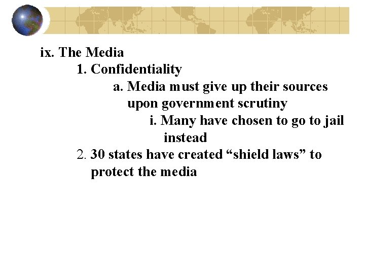 ix. The Media 1. Confidentiality a. Media must give up their sources upon government