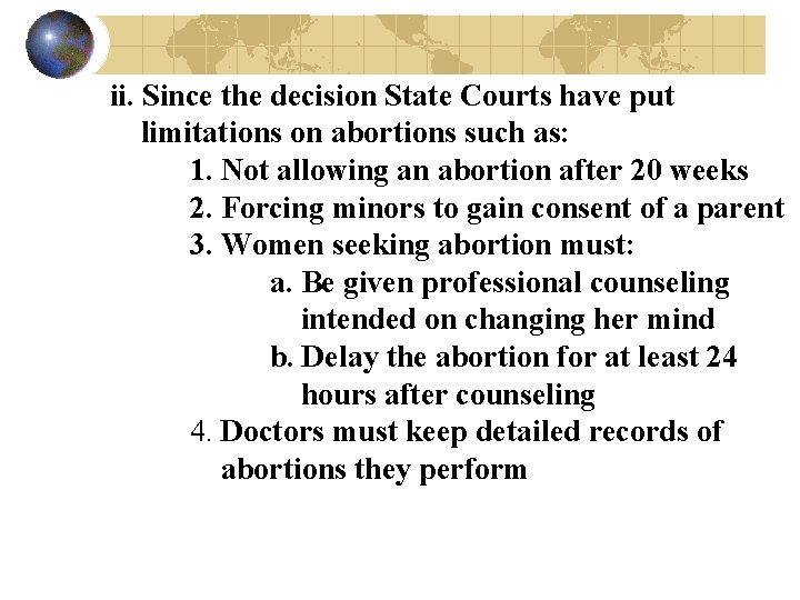 ii. Since the decision State Courts have put limitations on abortions such as: 1.