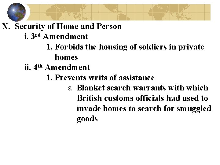 X. Security of Home and Person i. 3 rd Amendment 1. Forbids the housing