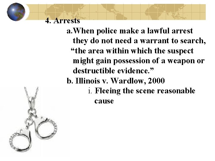 4. Arrests a. When police make a lawful arrest they do not need a