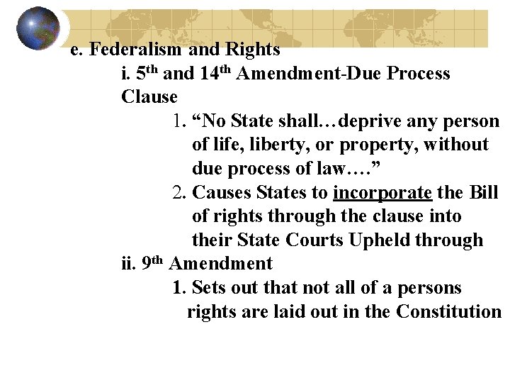 e. Federalism and Rights i. 5 th and 14 th Amendment-Due Process Clause 1.