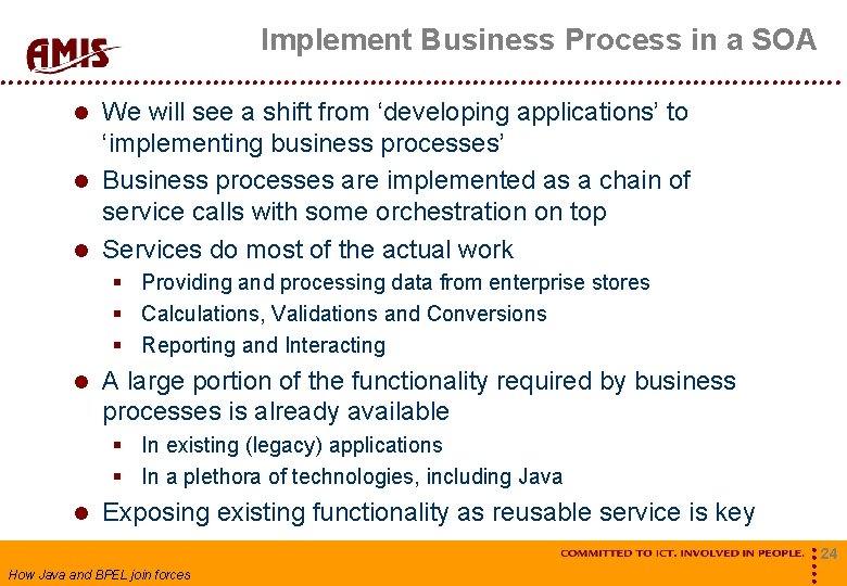 Implement Business Process in a SOA We will see a shift from ‘developing applications’
