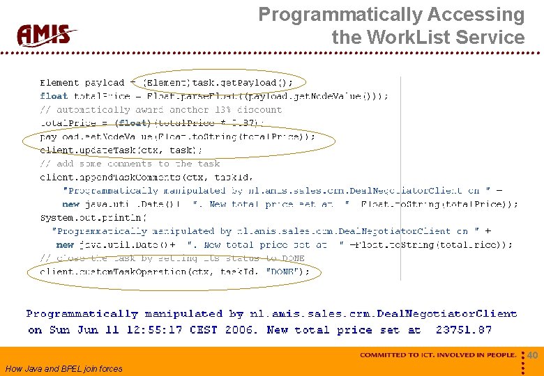 Programmatically Accessing the Work. List Service How Java and BPEL join forces 40 
