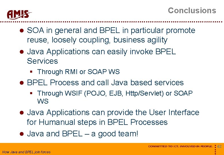 Conclusions SOA in general and BPEL in particular promote reuse, loosely coupling, business agility