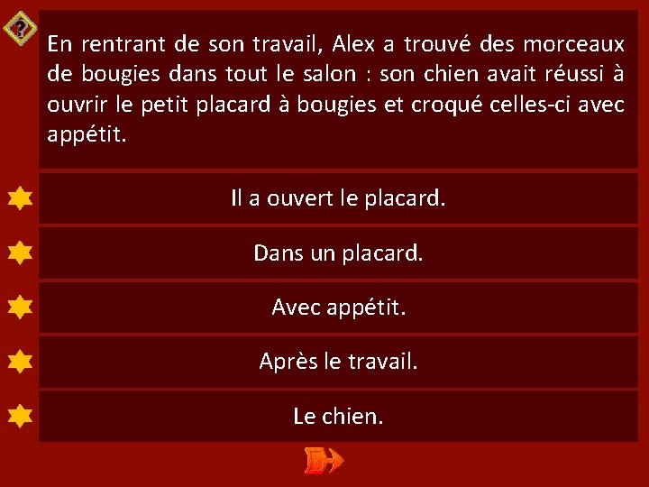 En rentrant de son travail, Alex a trouvé des morceaux de bougies dans tout