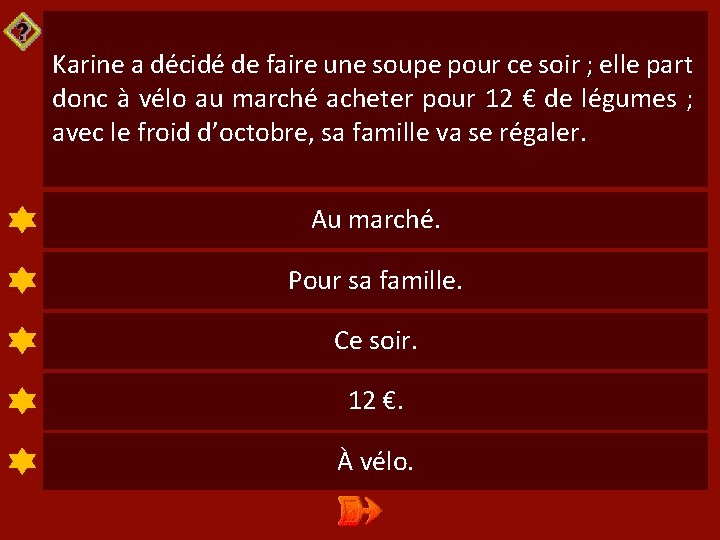 Karine a décidé de faire une soupe pour ce soir ; elle part donc