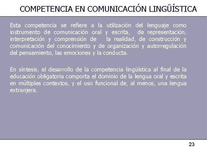 COMPETENCIA EN COMUNICACIÓN LINGÜÍSTICA Esta competencia se refiere a la utilización del instrumento de