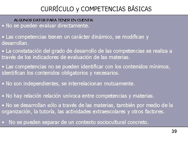 CURRÍCULO y COMPETENCIAS BÁSICAS ALGUNOS DATOS PARA TENER EN CUENTA: • No se pueden